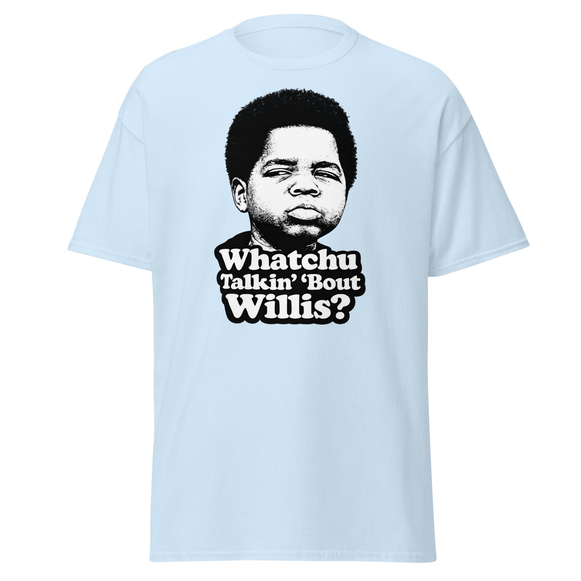 whatchu talkin bout willis shirt