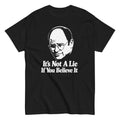 its not a lie if you believe it shirt