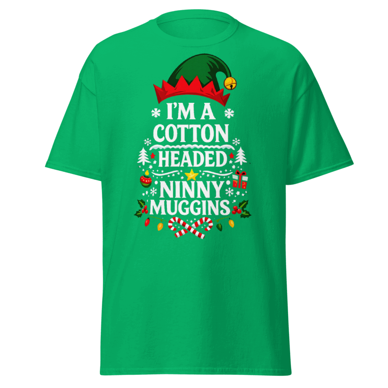 I'm A Cotton Headed Ninny Muggins - Funny Buddy The Elf Shirt With Christmas Movie Quote, Unisex