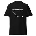 i had potential shirt