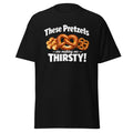 these pretzels are making me thirsty shirt