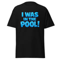 i was in the pool shirt
