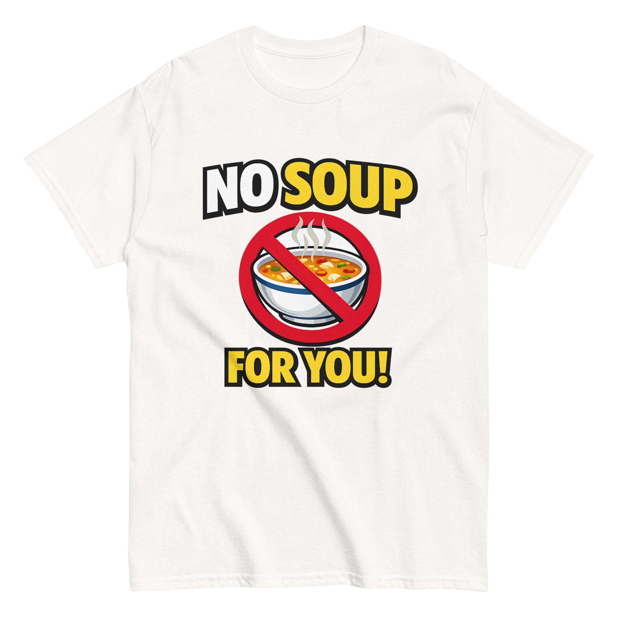 no soup for you shirt