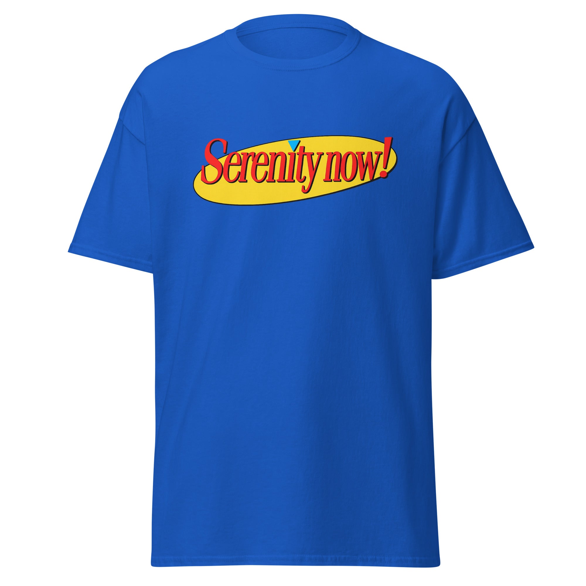 serenity now shirt