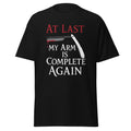 at last my arm is complete shirt