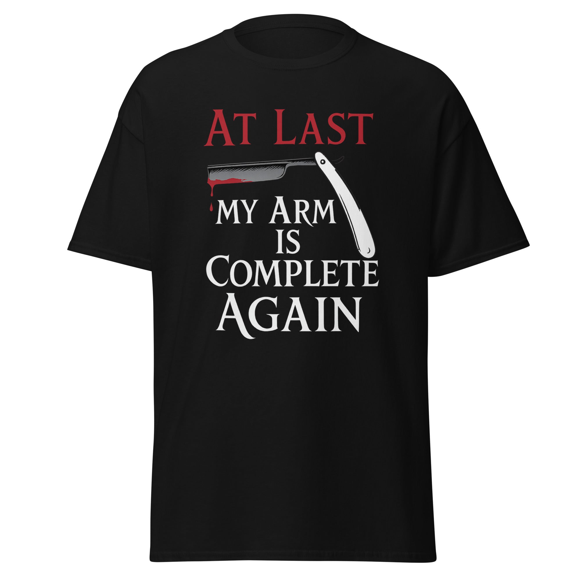 at last my arm is complete shirt