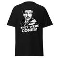 they were cones shirt
